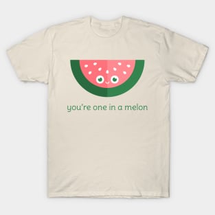 You're One in a Melon T-Shirt